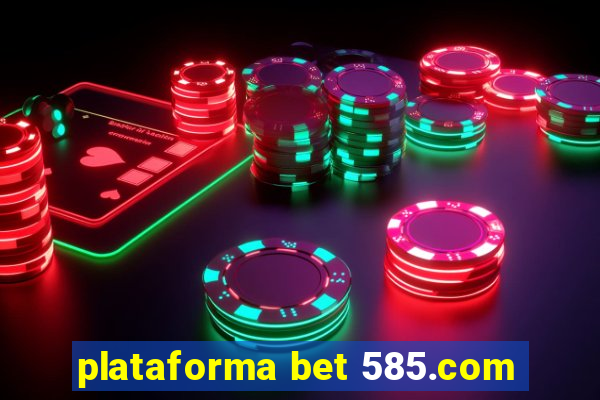 plataforma bet 585.com